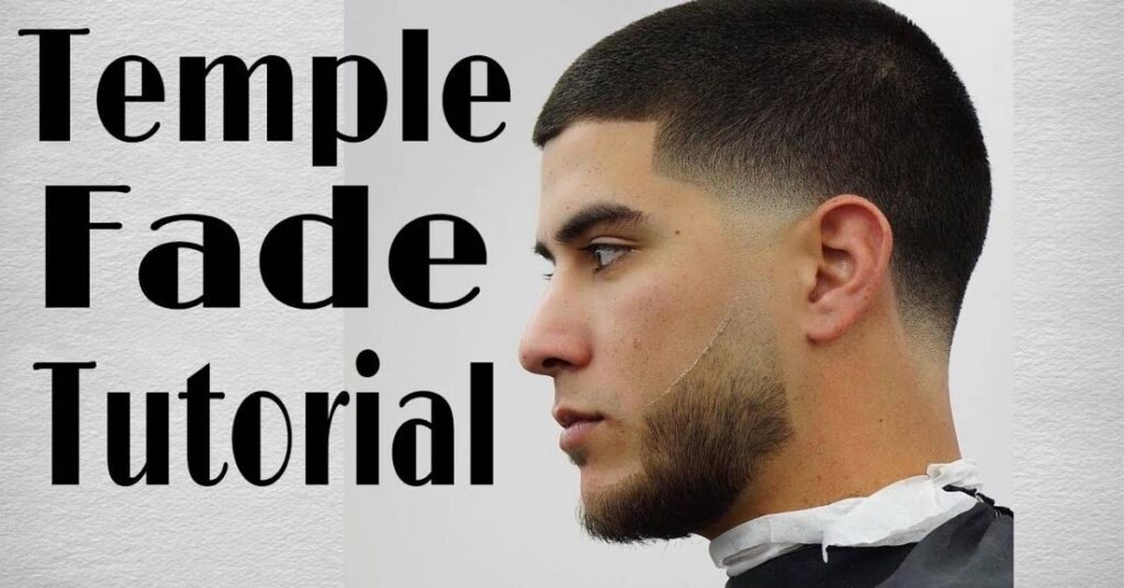 Temple Fade Haircut: A Modern Grooming Essential