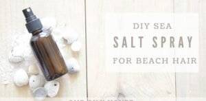 How to Make Sea Salt Spray: 3 Easy Steps for Beach Waves