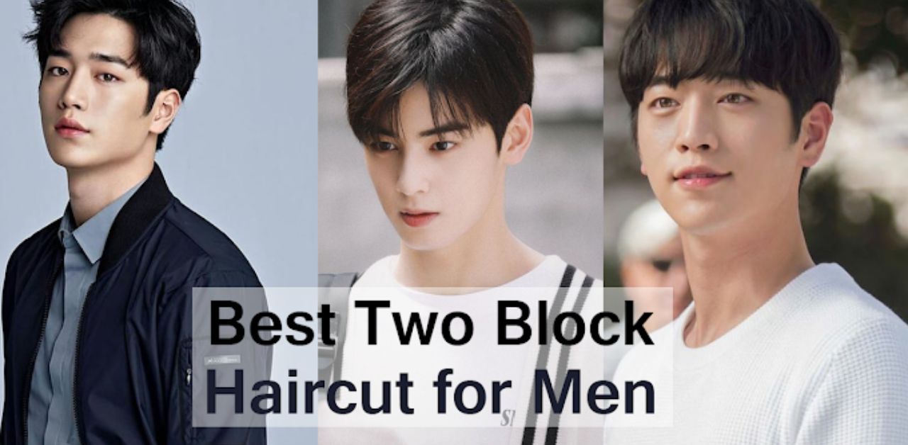 Two Block Haircut: The Trend Every Guy Wants